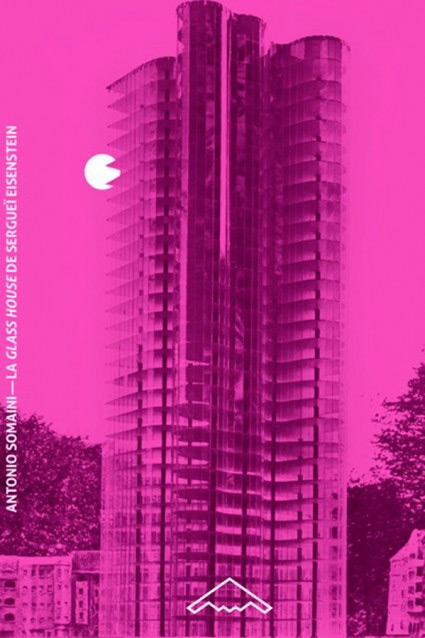 Book cover: La Glass House de Serguei Eisenstein - Cinématisme et architecture de verre