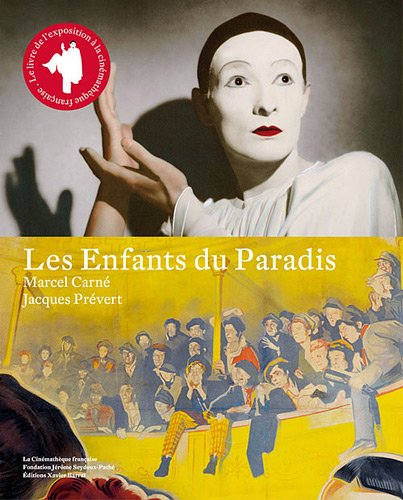 Book cover: Les Enfants du Paradis, Marcel Carné, Jacques Prévert - Exposition à la Cinémathèque française du 24 octobre 2012 au 27 janvier 2013