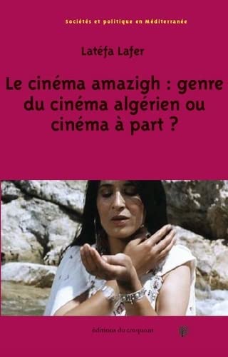 Couverture du livre: Le cinéma amazigh - genre du cinéma algérien ou cinéma à part ?