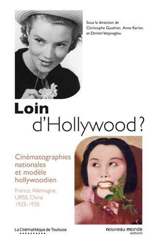 Couverture du livre : Loin d'Hollywood ? - Cinématographies nationales et modèle hollywoodien : France, Allemagne, URSS, Chine 1925-1935
