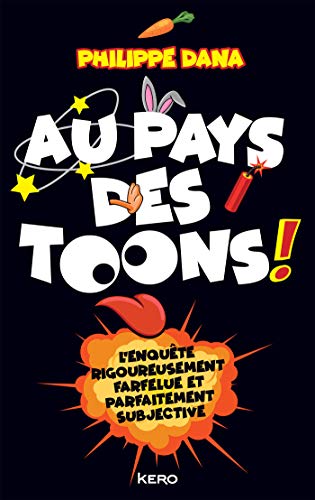 Couverture du livre : Au pays des Toons ! - L'enquête rigoureusement farfelue et parfaitement subjective