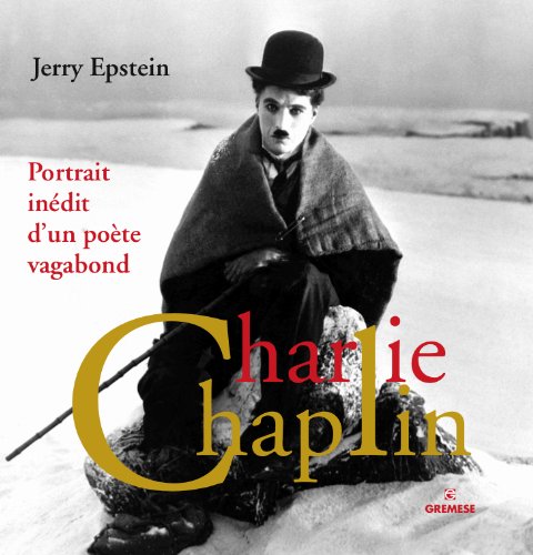 Couverture du livre: Charlie Chaplin - Portrait inédit d'un poète vagabond