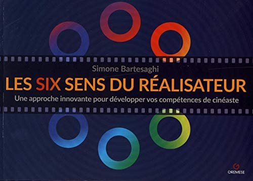 Couverture du livre: Les six sens du réalisateur - Une approche innovante pour développer vos compétences de cinéaste