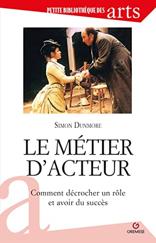 Couverture du livre : Le Métier d'acteur - Comment décrocher un rôle et avoir succès