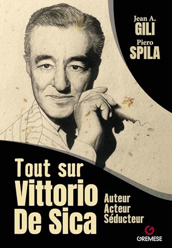 Book cover: Tout sur Vittorio De Sica - auteur, acteur, séducteur