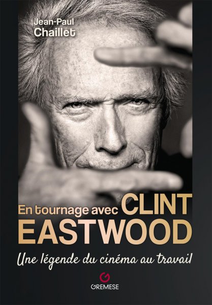 Book cover: En tournage avec Clint Eastwood - Une légende du cinéma au travail