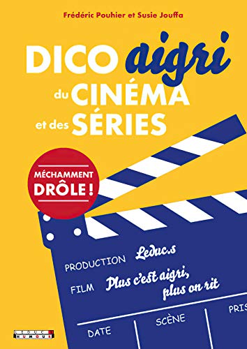 Couverture du livre : Dico aigri du cinéma et des séries - méchamment drôle!