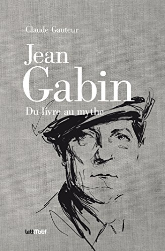 Couverture du livre : Jean Gabin - du livre au mythe