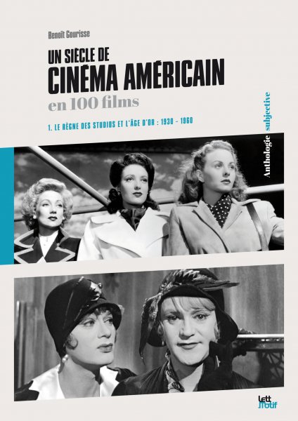 Couverture du livre: Un siècle de cinéma américain en 100 films - 1. Le règne des studios et l'âge d'or (1930-1960)