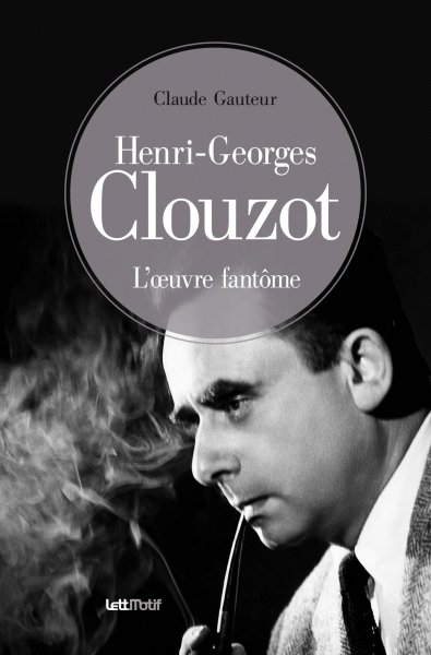 Couverture du livre: Henri-Georges Clouzot - l'oeuvre fantôme