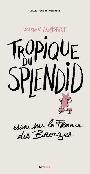 Couverture du livre: Tropique du Splendid - essai sur la France des Bronzés
