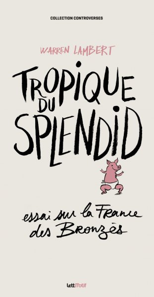 Book cover: Tropique du Splendid - essai sur la France des Bronzés