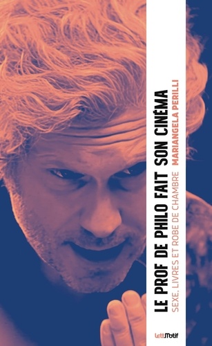 Couverture du livre : Le prof de philo fait son cinéma - Sexe, livres et robe de chambre