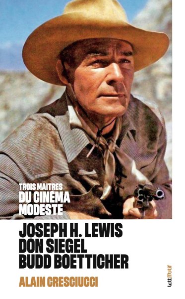 Book cover: Trois maîtres du cinéma modeste - Joseph H. Lewis, Don Siegel, Budd Boetticher