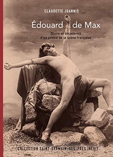 Couverture du livre : Edouard de Max - Gloire et décadence d'un prince de la scène française