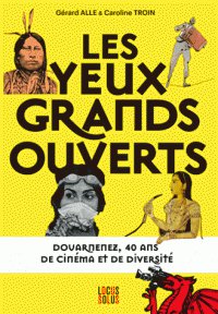 Book cover: Les Yeux grands ouverts - Douarnenez, 40 ans de cinéma et de diversité