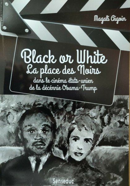 Book cover: Black or White - La place des Noirs dans le cinéma états-unien de la décennie Obama-Trump