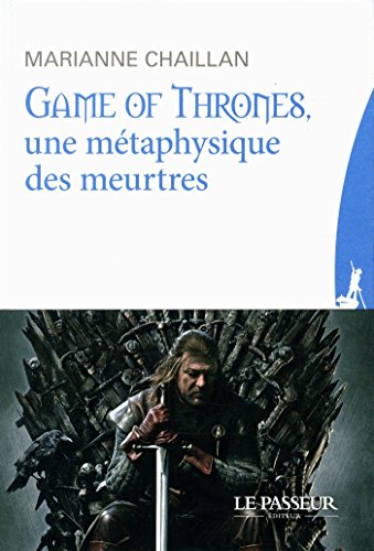 Book cover: Game of Thrones, une métaphysique des meurtres