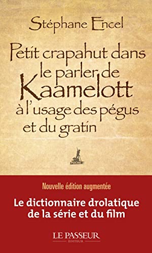Couverture du livre : Petit crapahut dans le parler de Kaamelott à l'usage des pégus et du gratin