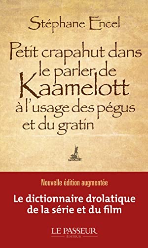Couverture du livre: Petit crapahut dans le parler de Kaamelott à l'usage des pégus et du gratin