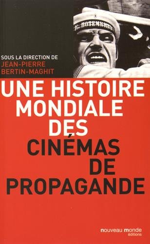 Couverture du livre: Une histoire mondiale des cinémas de propagande