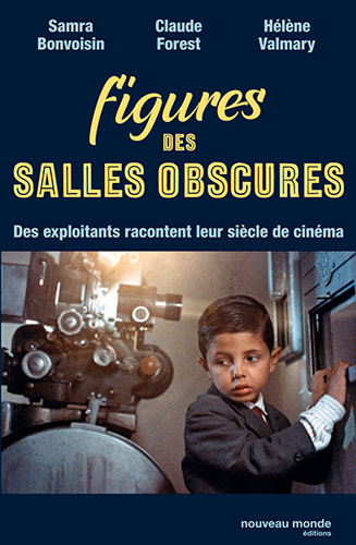 Couverture du livre : Figures des salles obscures - Des exploitants racontent leur siècle de cinéma