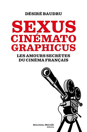 Couverture du livre: Sexus cinématographicus - Les amours secrètes du cinéma français