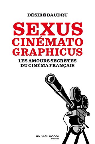 Couverture du livre : Sexus cinématographicus - Les amours secrètes du cinéma français
