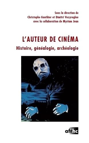 Couverture du livre: L'Auteur de cinéma - Histoire, généalogie, archéologie.