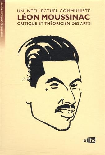 Book cover: Léon Moussinac - un intellectuel communiste, critique et théoricien des arts