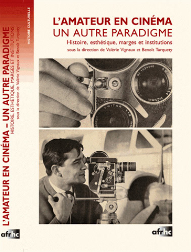 Couverture du livre : L'Amateur en cinéma, un autre paradigme - Histoire, esthétique, marges et institutions