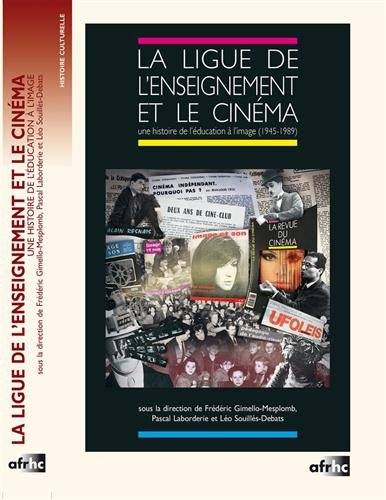 Couverture du livre : La Ligue de l'enseignement et le cinéma - Une histoire de l'éducation à l'image (1945-1989)