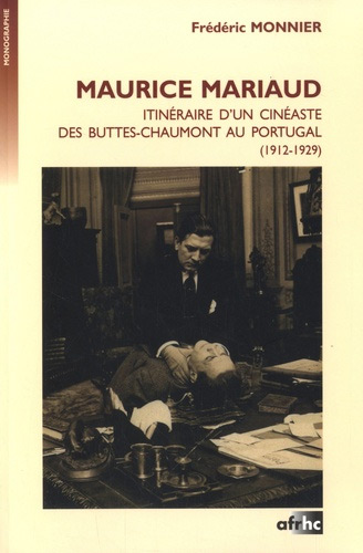 Couverture du livre : Maurice Mariaud - Itinéraire d'un cinéaste des Buttes-Chaumont au Portugal (1912-1929)