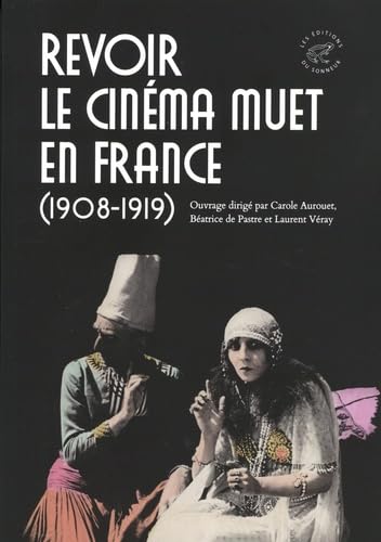 Couverture du livre: Revoir le cinéma muet en France (1908-1919)