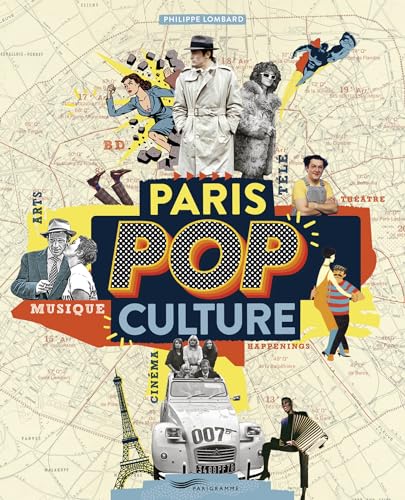 Couverture du livre : Paris pop culture - Arts, musique, théâtre, cinéma, BD, télé, happenings