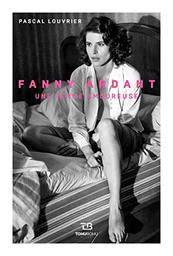 Couverture du livre: Fanny Ardant - Une femme amoureuse