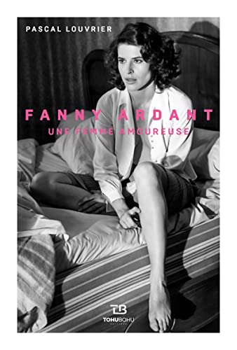 Couverture du livre : Fanny Ardant - Une femme amoureuse