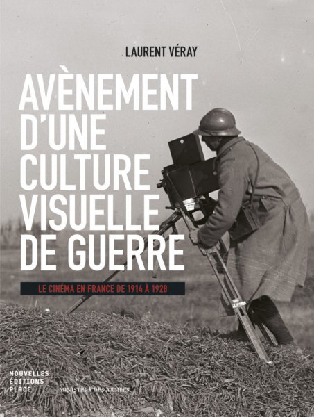 Book cover: Avènement d'une culture visuelle de guerre - Le cinéma en France de 1914 à 1928