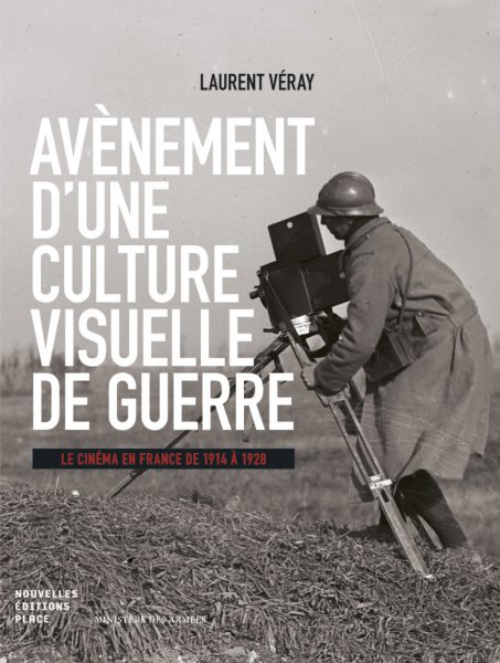 Couverture du livre: Avènement d'une culture visuelle de guerre - Le cinéma en France de 1914 à 1928