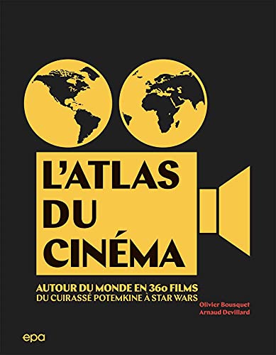 Couverture du livre : L'Atlas du cinéma - Autour du monde en 360 films du Cuirassé Potemkine à Star Wars