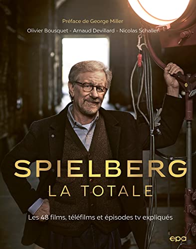 Couverture du livre: Spielberg, la totale - Les 48 films, téléfilms et épisodes tv expliqués