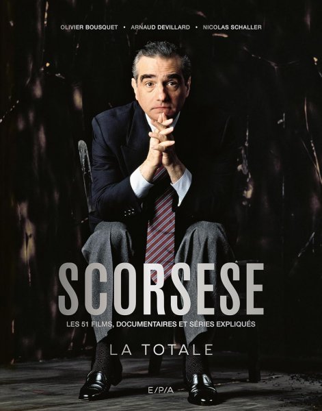 Book cover: Scorsese, la totale - Les 51 films, documentaires et séries expliqués