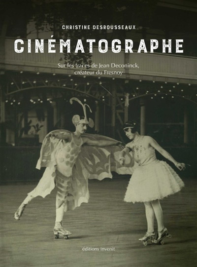 Couverture du livre: Cinématographe - sur les traces de Jean Deconinck, créateur du Fresnoy