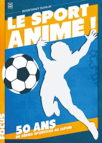Couverture du livre: Le Sport animé - 50 ans de séries sportives au Japon
