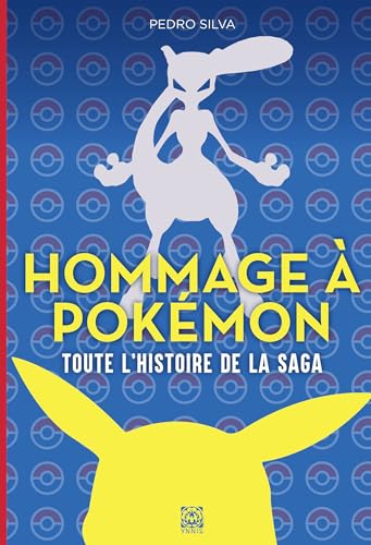 Couverture du livre : Hommage à Pokémon - Toute l'histoire de la saga:intégrale