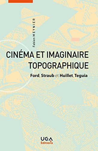 Couverture du livre : Cinéma et imaginaire topographique - Ford, Straub-Huillet, Teguia