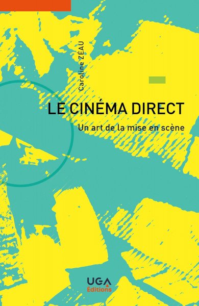 Couverture du livre : Le Cinéma direct - Un art de la mise en scène