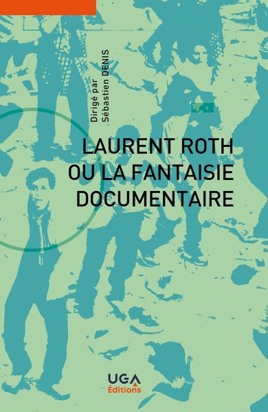 Book cover: Laurent Roth ou la fantaisie documentaire