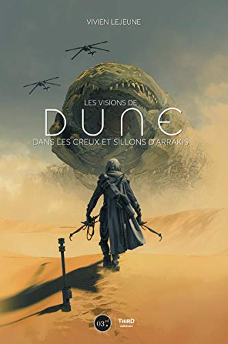 Couverture du livre : Les Visions de Dune - Dans le creux et sillons d'Arrakis