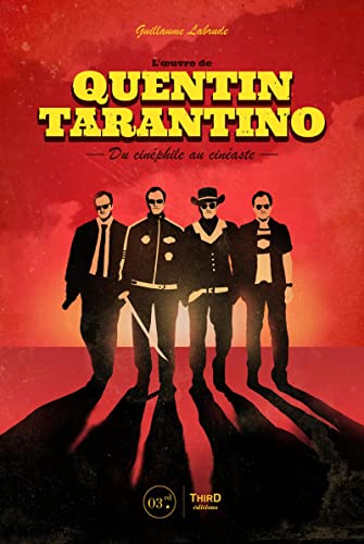 Couverture du livre : L'Œuvre de Quentin Tarantino - du cinéphile au cinéaste